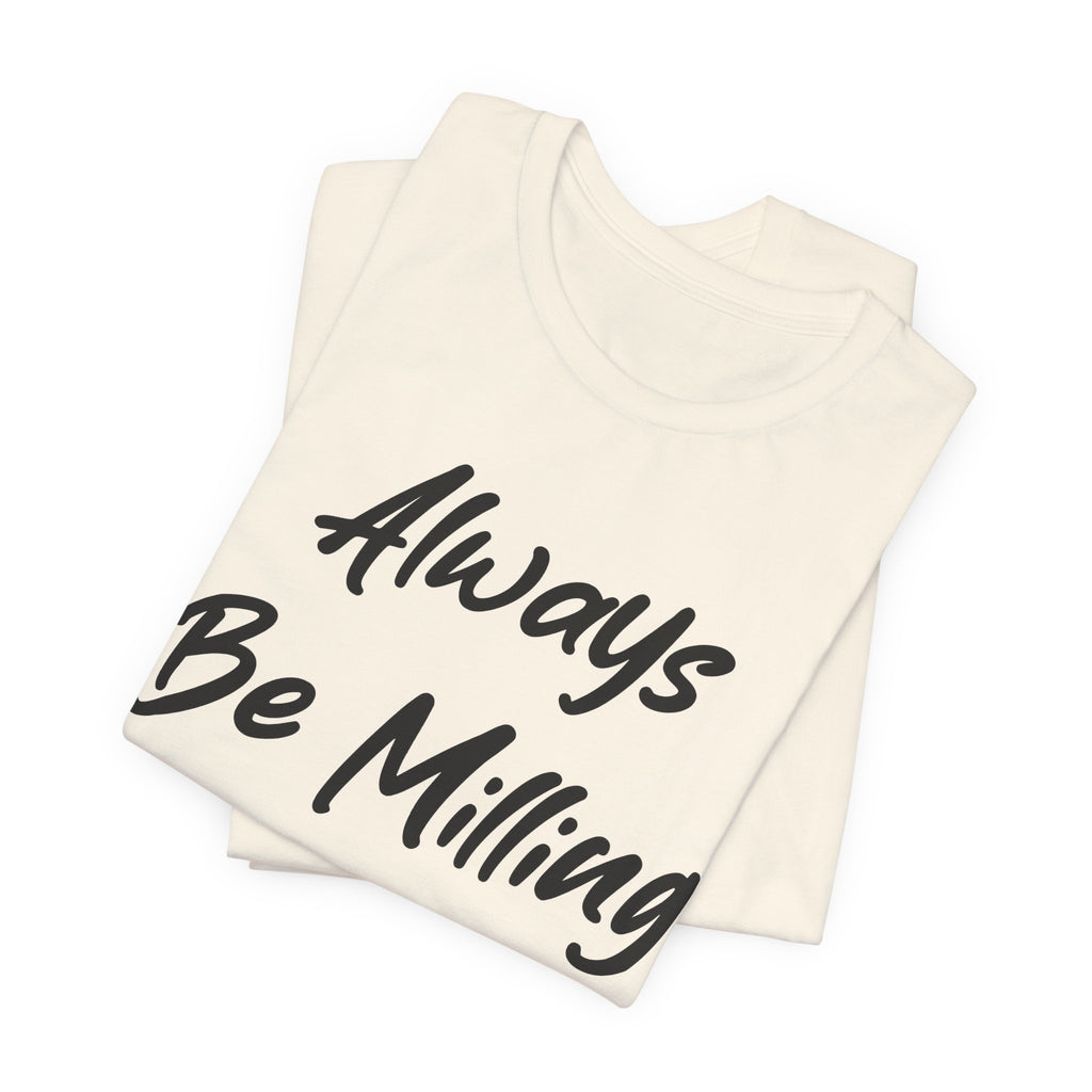 Always Be Milling Flour Black