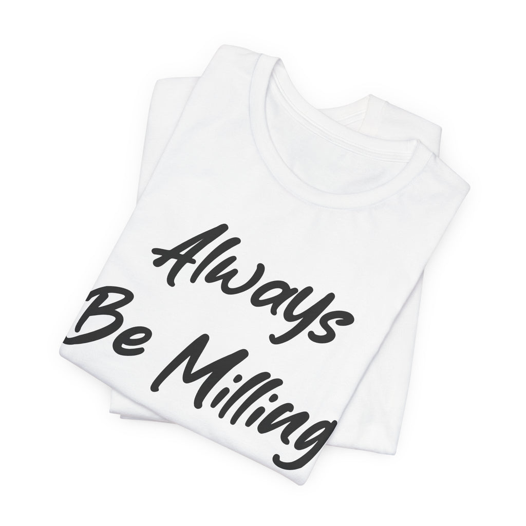 Always Be Milling Flour Black