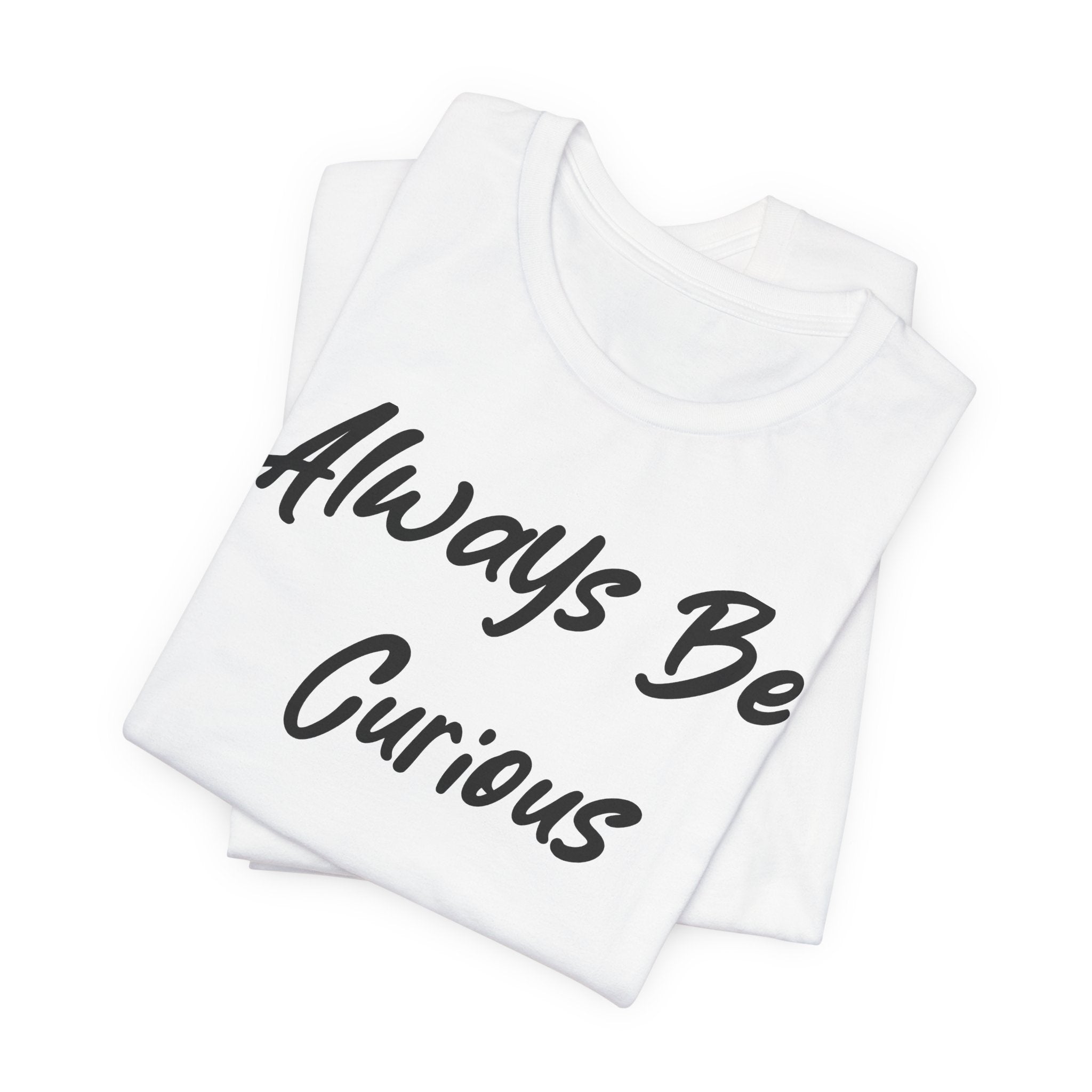 Always Be Curious Black