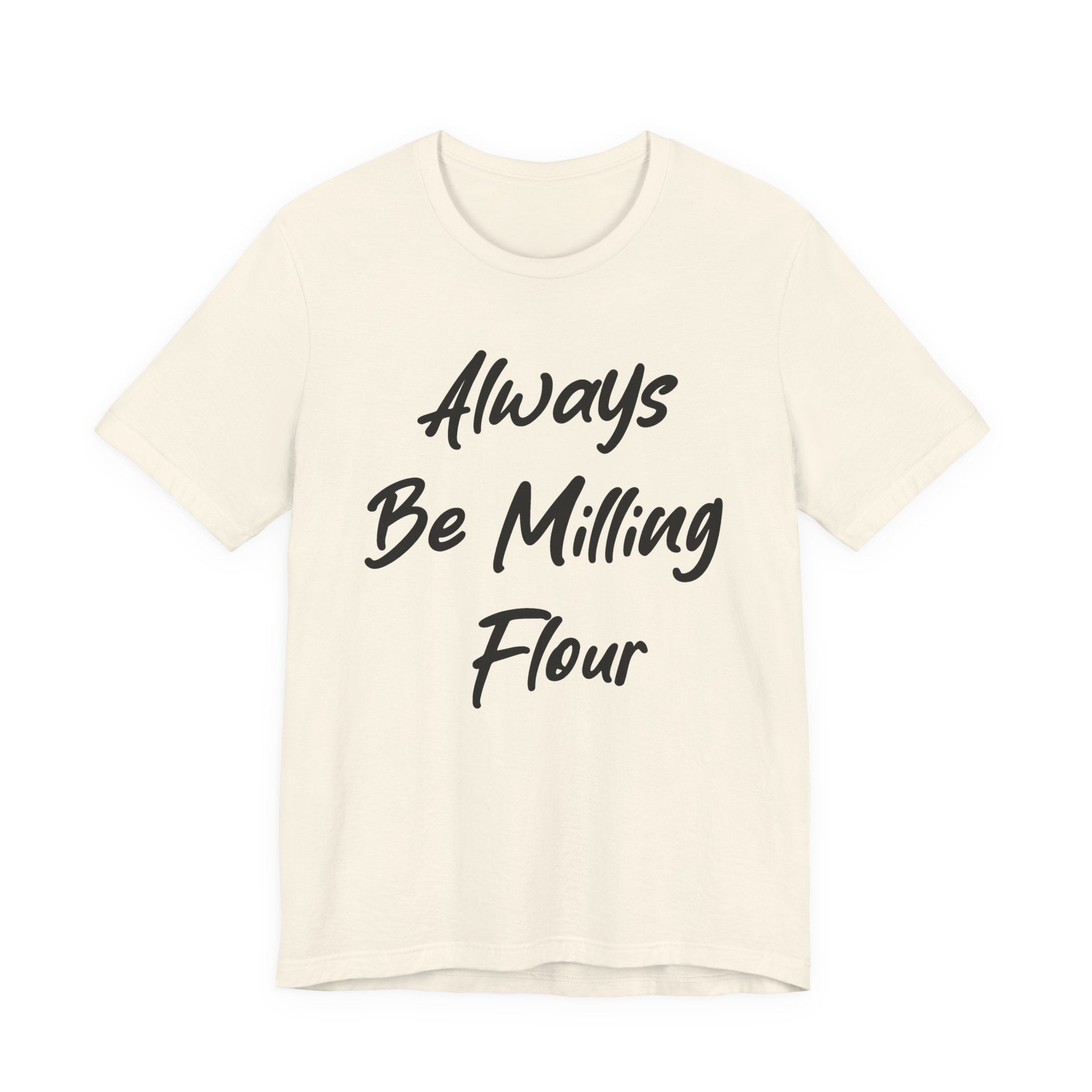 Always Be Milling Flour Black