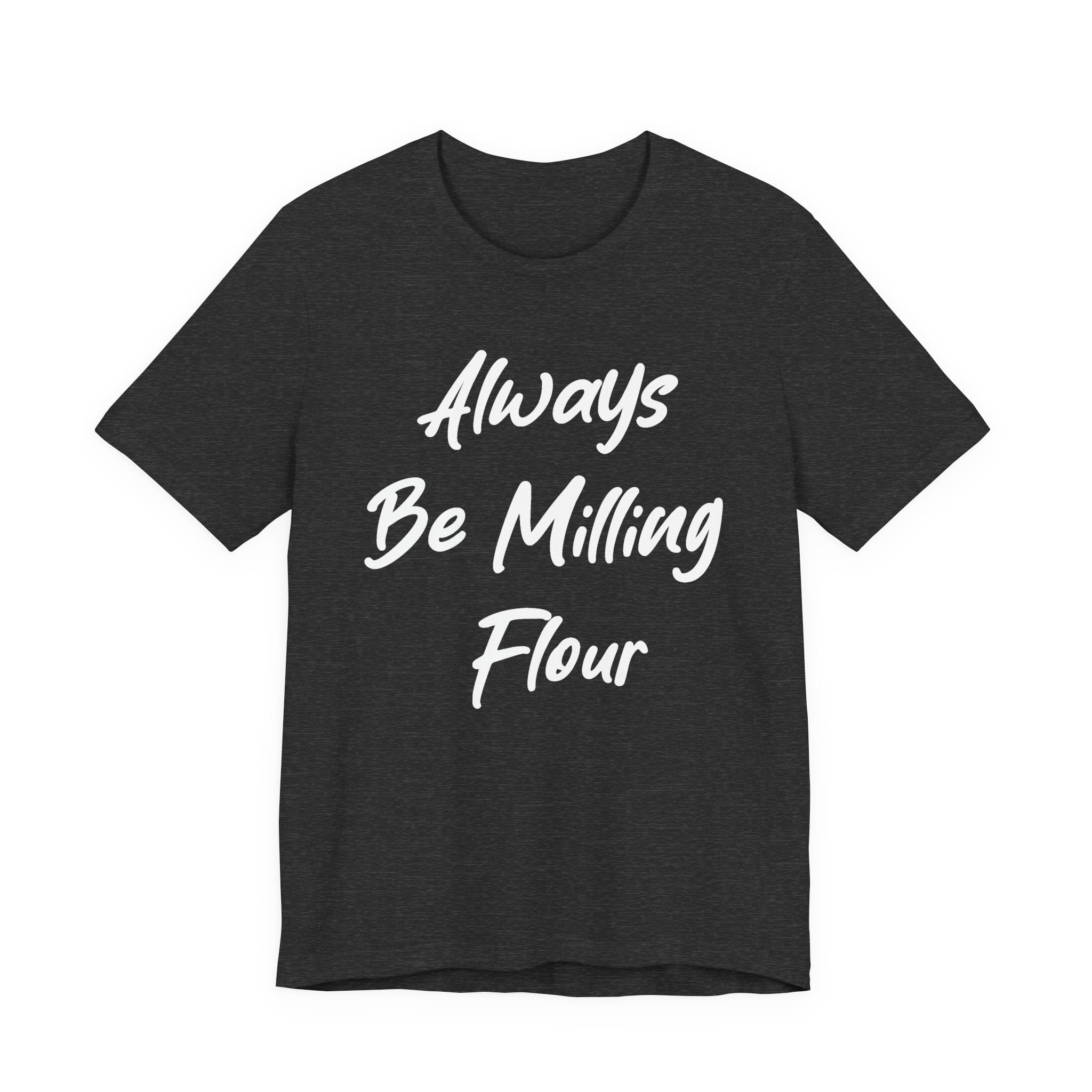 Always Be Milling Flour White