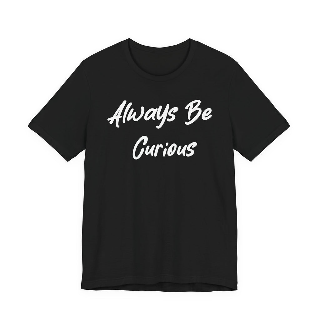Always Be Curious White