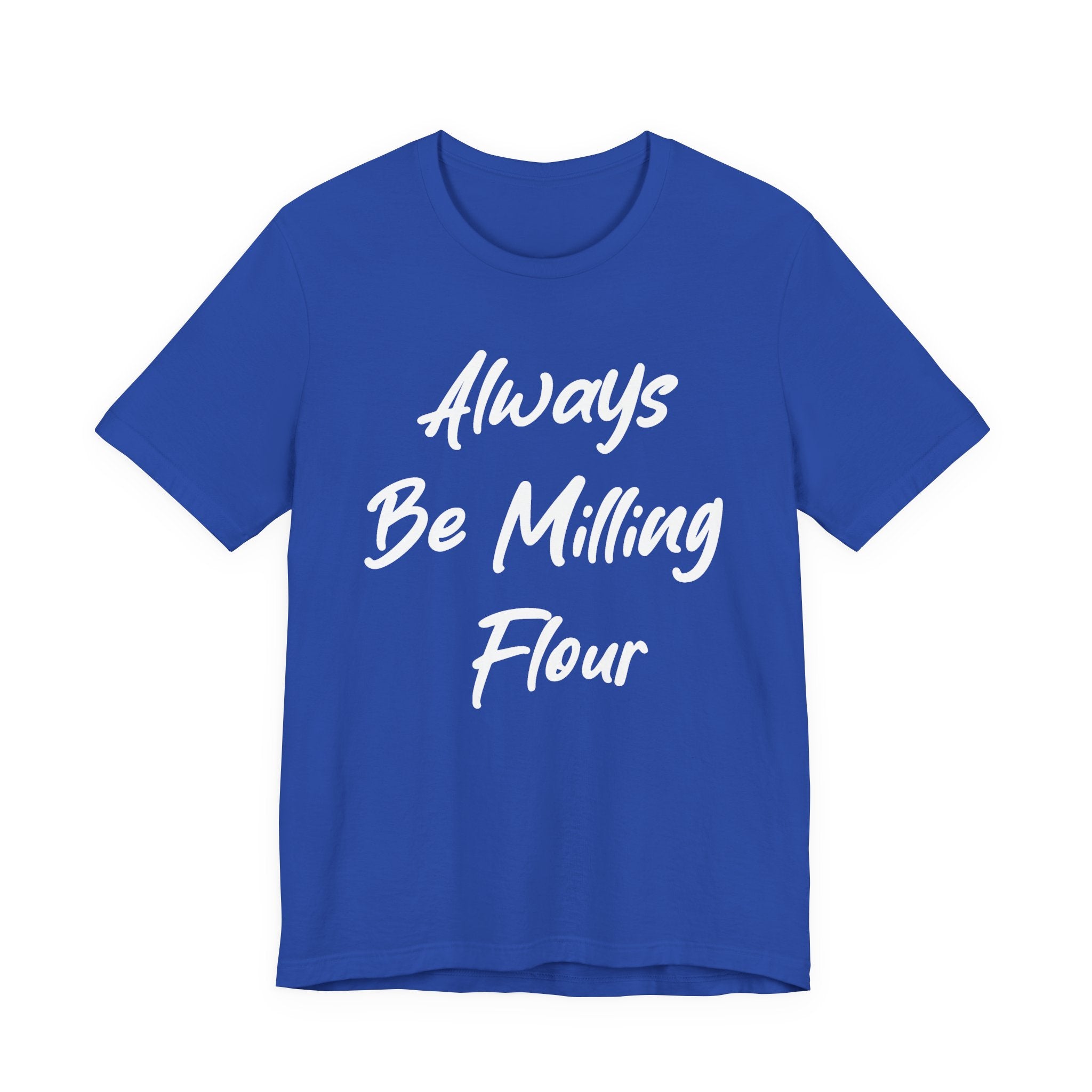 Always Be Milling Flour White