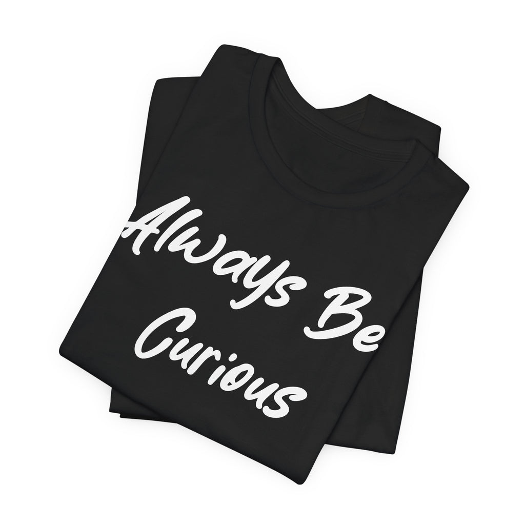 Always Be Curious White