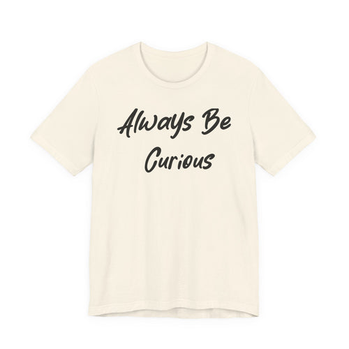 Always Be Curious Black
