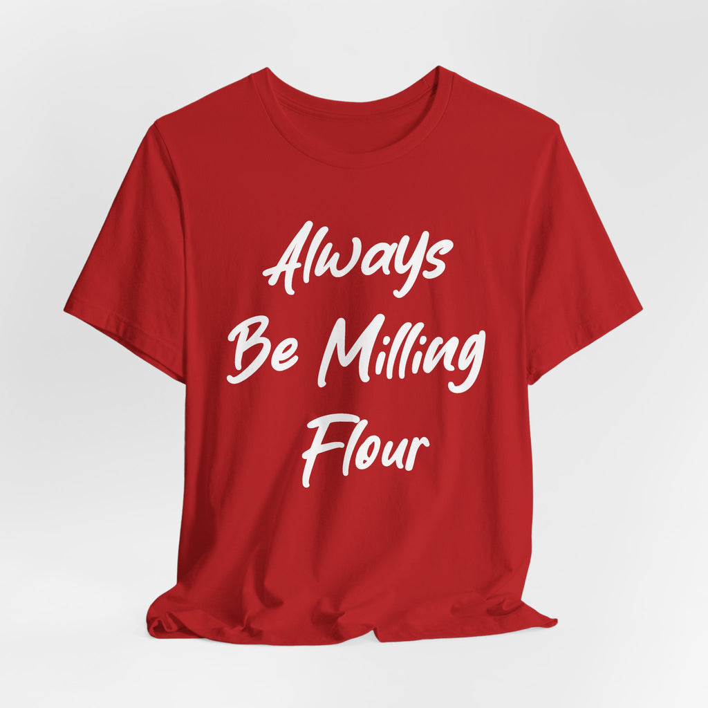 Always Be Milling Flour White