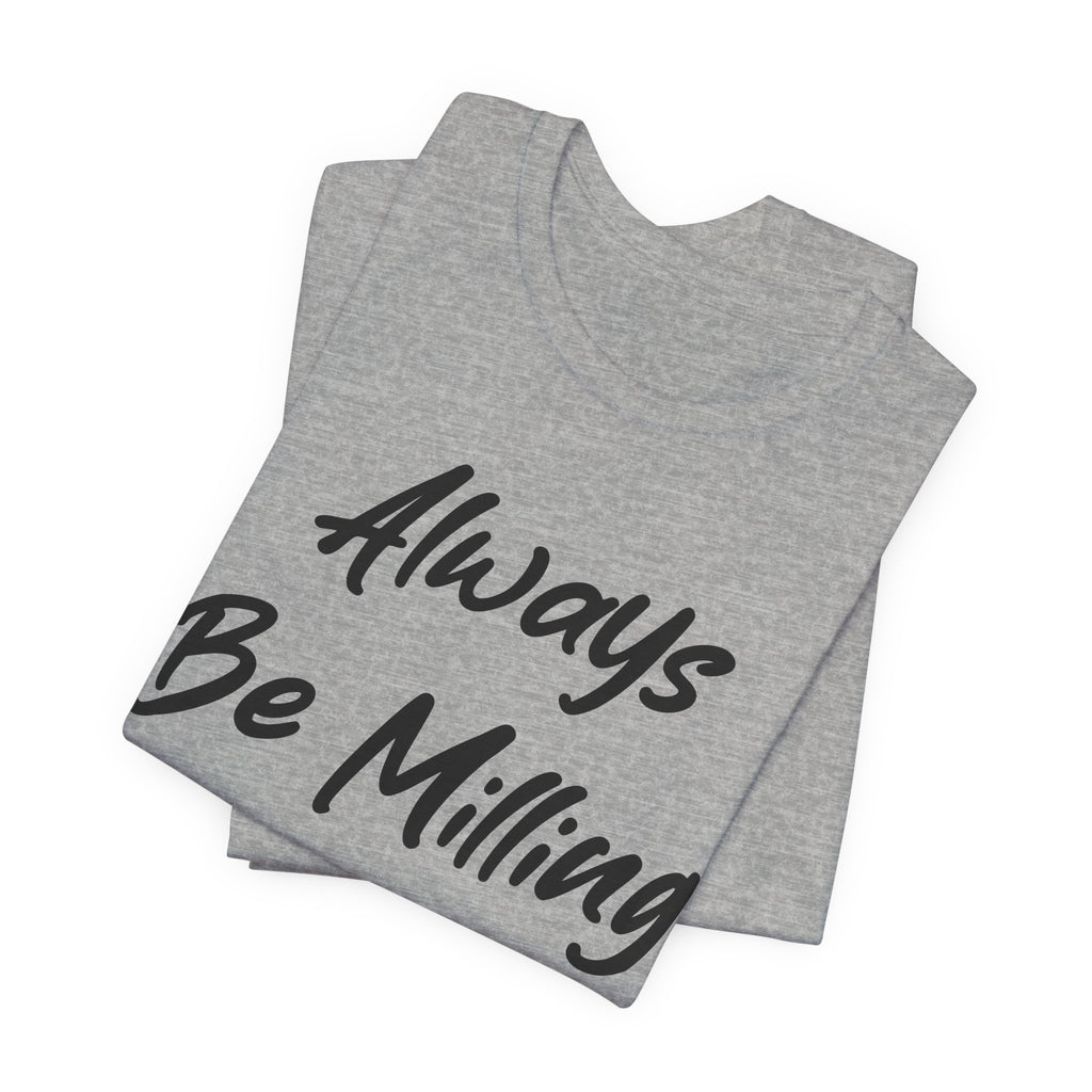 Always Be Milling Flour Black