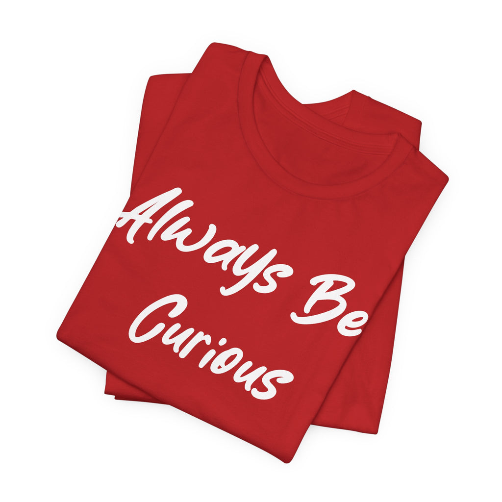 Always Be Curious White
