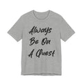 Always Be On A Quest Black
