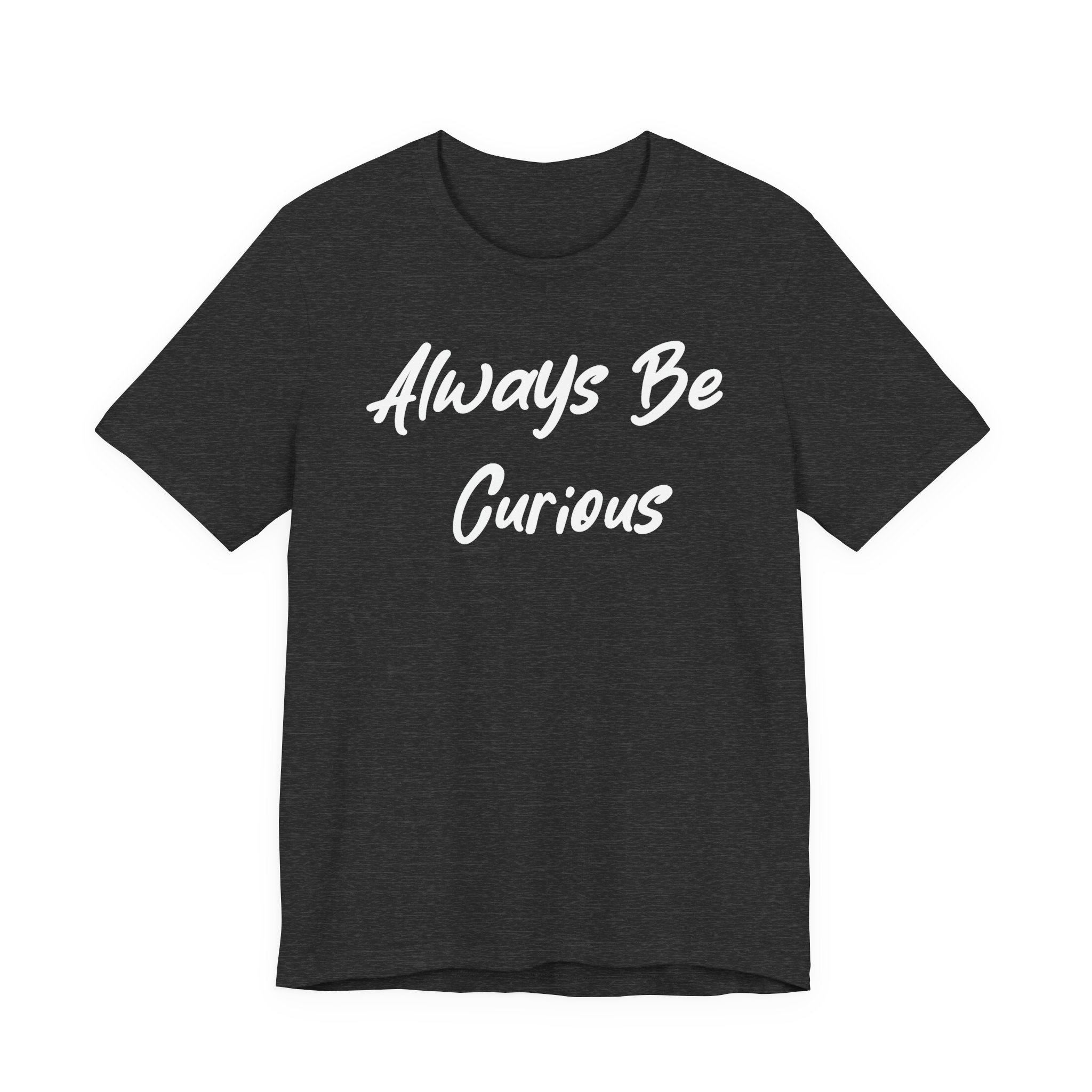Always Be Curious White
