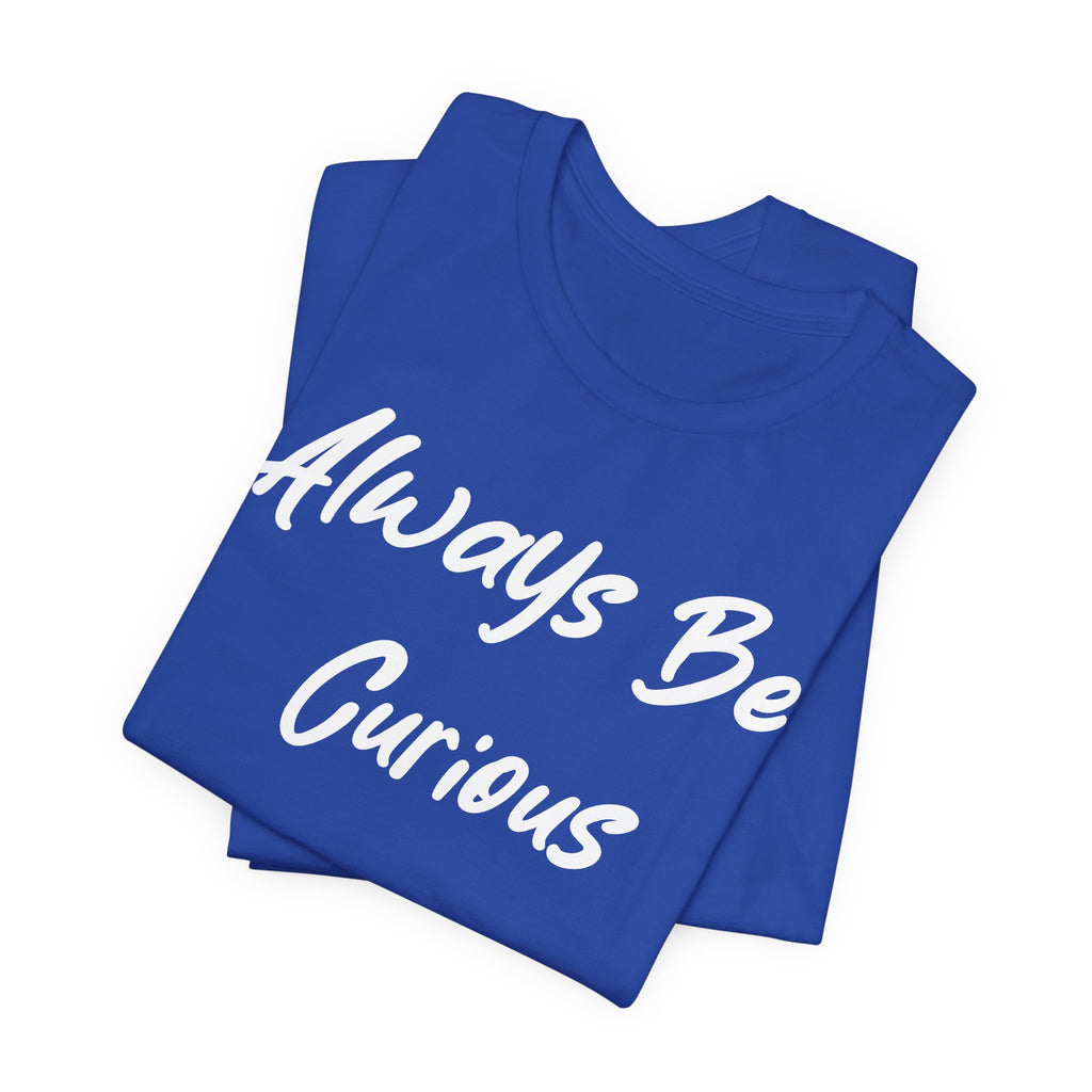 Always Be Curious White