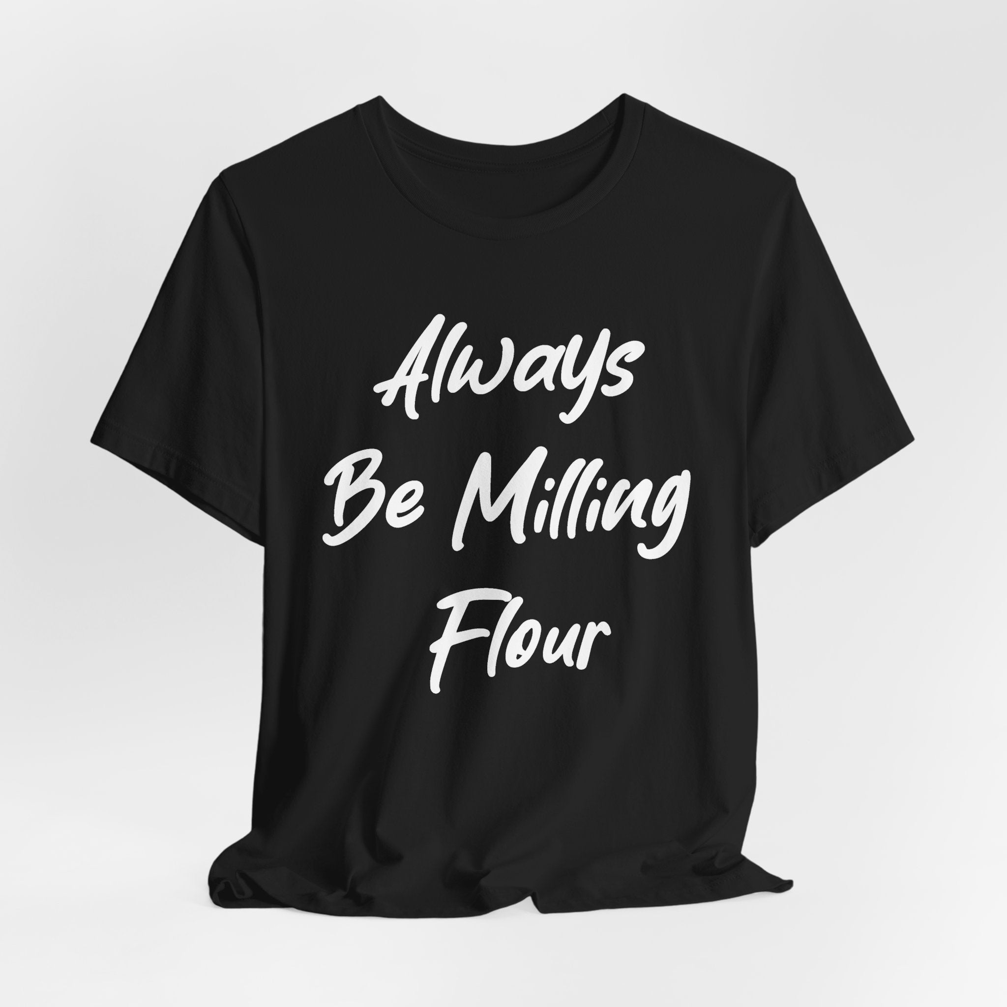 Always Be Milling Flour White