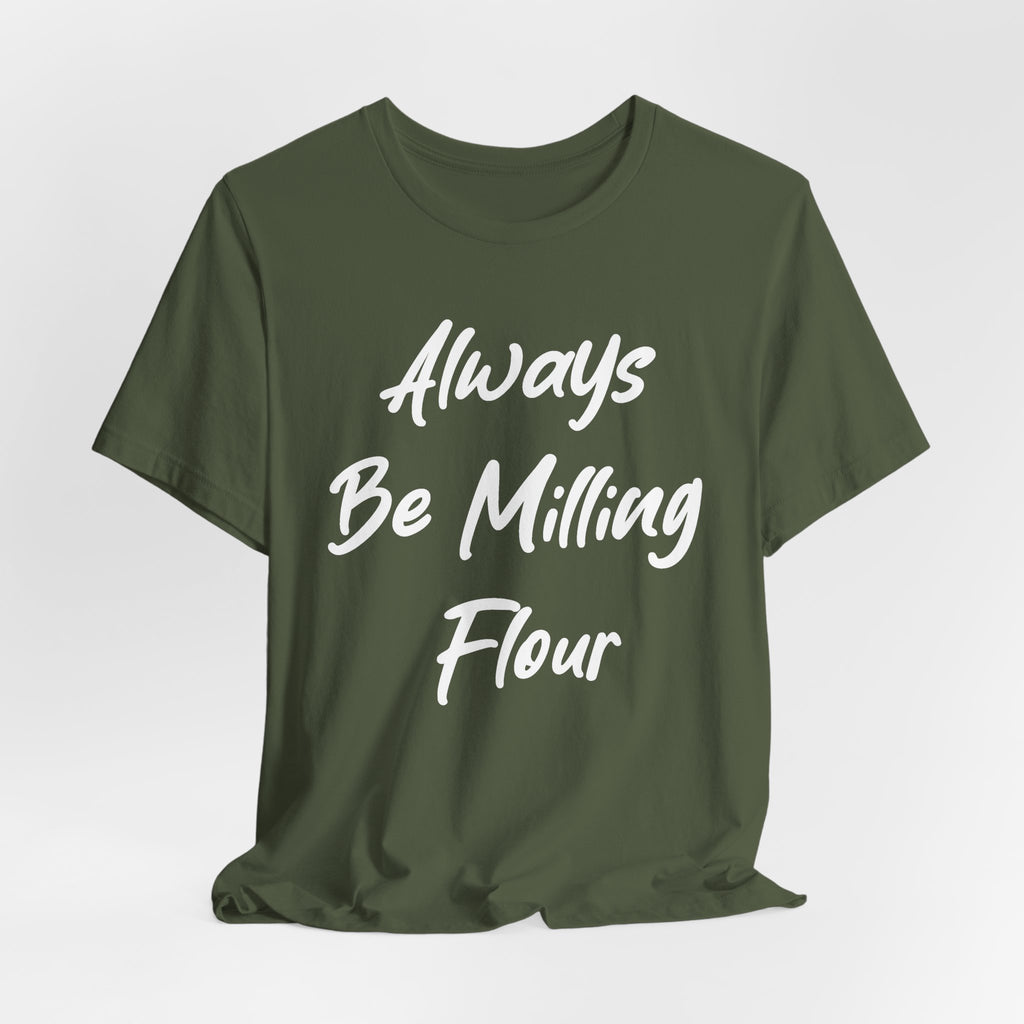 Always Be Milling Flour White