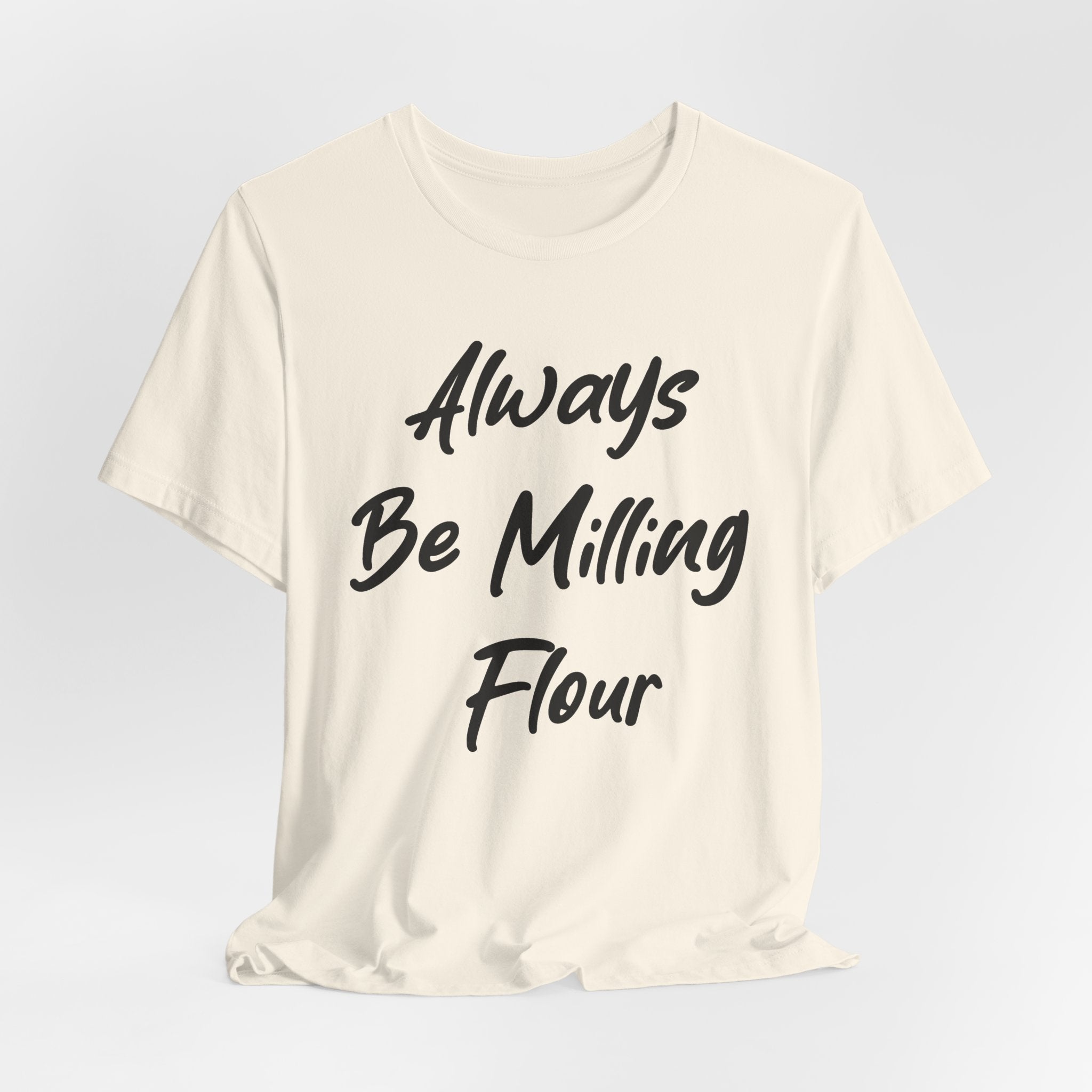 Always Be Milling Flour Black