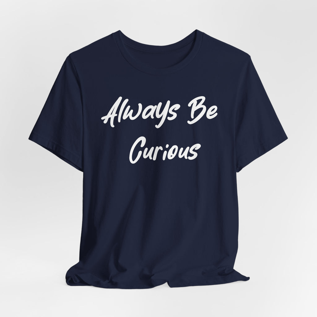 Always Be Curious White
